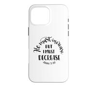 He Must Increase, But I Must Decrease Christian Faith Quote Case for iPhone 16 Pro Max