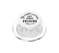 He Must Increase, But I Must Decrease Christian Faith Quote PopSockets PopGrip for MagSafe