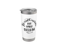 He Must Increase, But I Must Decrease Christian Faith Quote Stainless Steel Insulated Tumbler