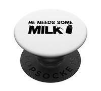 He Needs Some Milk - Funny Meme PopSockets Adhesive PopGrip
