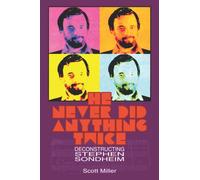 He Never Did Anything Twice: Deconstructing Stephen Sondheim