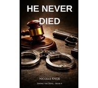 He Never Died: A Dangerous Secrets Dark Mafia Romance (Saving the Devil: Series - Book 4)