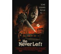 HE NEVER LEFT