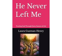 He Never Left Me: Trusting God Through Every Season of Life
