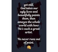 He never runs out of paint: from original poem inspirational cover - Christian theme lined journal notebook 6 x 9': For bible study prayer reflections or dreams