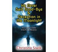 He Never Said Good-Bye & Deception in the Moonlight: Two Sophie London Evin Foster Mysteries