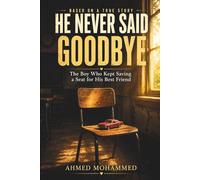 HE NEVER SAID GOODBYE: The Boy Who Kept Saving a Seat for His Best Friend: 1 (Adam & Ryan Series)