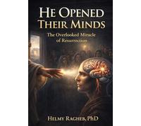 He Opened Their Minds: The Overlooked Miracle of Resurrection (Knowing Christ)