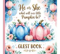 He or She What Will Our Little Pumpkin Be Guest Book: A Sweet Fall Gender Reveal Party Keepsake with Messages, Gift Log & Photo Album Pages