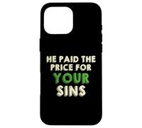 He Paid The Price for your Sins Christian Faith Cross Case for iPhone 16 Pro Max