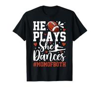 He Plays She Dances Football Dancing Mom of Both Mother T-Shirt