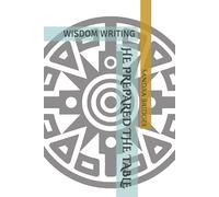 HE PREPARED THE TABLE: WISDOM WRITING