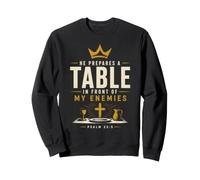 He Prepares a Table in Front of My Enemies Psalm 23:5 Sweatshirt