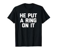 He Put A Ring On It T-Shirt funny saying engaged engagement
