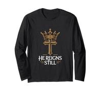 He Reigns Still Christian Crown Cross Authority Identity Long Sleeve T-Shirt