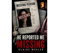 He Reported Me Missing: A Domestic Abuse Thriller of Lies, Control, and Survival (The Safe Place Series)