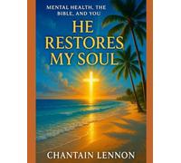 He Restores My Soul: Mental Health, the Bible, and You