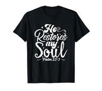 He Restores My Soul - Psalm 23 T-Shirt