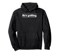 He’s Golfing Humor For Golfer Wife Mom Women Golf Season Pullover Hoodie
