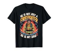 He’s Not Just a Firefighter He’s My Dad Shirt T-Shirt