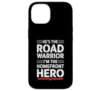 He’s The Road Warrior Homefront Hero Truck Driver’s Wife Case for iPhone 14