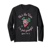 He’s the Vine. I’m Just Grapeful John 15:5 Long Sleeve T-Shirt