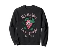 He’s the Vine. I’m Just Grapeful John 15:5 Sweatshirt