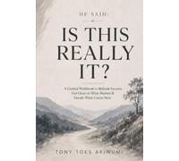 HE SAID: IS THIS REALLY IT?: A Guided Workbook to Rethink Success, Get Clear on What Matters & Decide What Comes Next (The Rethink Your Life Series)