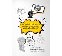 He Said It, Not Me: A Collection of Groan-Worthy Dad Jokes: “Certified Eye-Roll Required”s