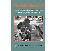 He-Said-She-Said: Talk as Social Organization among Black Children