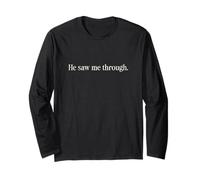 He Saw Me Through Christian Faith Quote Inspirational Design Long Sleeve T-Shirt