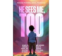 He Sees Me, Too: 30 Days of Devotions, Prayers, and Reflections for Parents and Caregivers Called to Shepherd Special Needs Children
