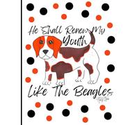 'He Shall Renew My Youth Like The Beagles' Beagle Dog, 150 Lined Page, 8x11 Notebook Perfect For School, Learning And Note Taking: Created With ... By: Artist Mary Elisabeth Linder @ MaryEMade