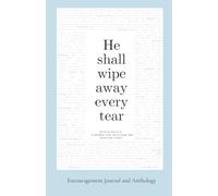 "He Shall Wipe Away Every Tear" Encouragement Journal and Anthology