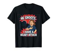 He Shoots I Have a Heart Attack Funny Sports Mom Novelty T-Shirt