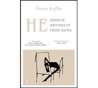 He: Shorter Writings of Franz Kafka (riverrun editions): (riverrun editions)