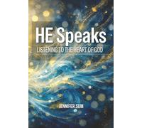 He Speaks: Listening To The Heart Of God