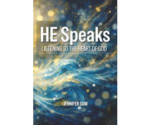 He Speaks: Listening To The Heart Of God