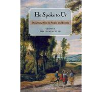 He Spoke to Us: Discerning God's Will in People and Events