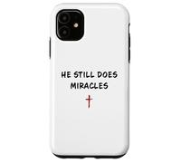 He STILL Does Miracles - Christian Faith Motivation Reminder Case for iPhone 11