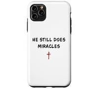 He STILL Does Miracles - Christian Faith Motivation Reminder Case for iPhone 11 Pro Max