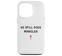 He STILL Does Miracles - Christian Faith Motivation Reminder Case for iPhone 13 Pro