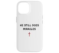 He STILL Does Miracles - Christian Faith Motivation Reminder Case for iPhone 14