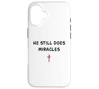 He STILL Does Miracles - Christian Faith Motivation Reminder Case for iPhone 16