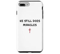 He STILL Does Miracles - Christian Faith Motivation Reminder Case for iPhone 7 Plus/8 Plus