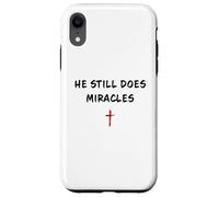 He STILL Does Miracles - Christian Faith Motivation Reminder Case for iPhone XR