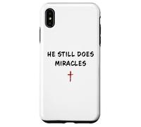 He STILL Does Miracles - Christian Faith Motivation Reminder Case for iPhone XS Max