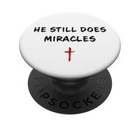 He STILL Does Miracles - Christian Faith Motivation Reminder PopSockets Adhesive PopGrip