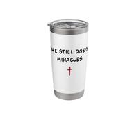 He Still Does Miracles - Christian Faith Motivation Reminder Stainless Steel Insulated Tumbler