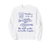 He still makes miracles happen Matthew 14:16-21 Christian Sweatshirt